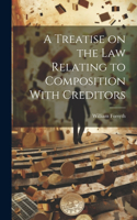 Treatise on the Law Relating to Composition With Creditors
