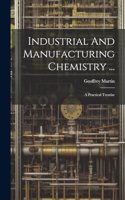 Industrial And Manufacturing Chemistry ...