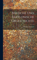 Biblische Und Babylonische Urgeschichte