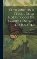 Contribution à L'étude de la Morphologie de L'armure Génitale des Insectes
