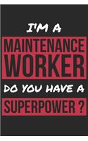 Maintenance Worker Notebook - I'm A Maintenance Worker Do You Have A Superpower? - Funny Gift for Maintenance Worker Journal