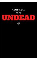 A Journal Of My Undead Life: Blank Lined Journal Notebook: (6 x 9 Journal) Gift Ideal For People Who Love Humour And Laughing, A Daily Diary, Composition Or Log Book,