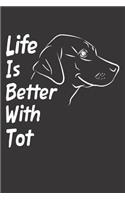 Life Is Better With Tot