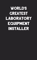 World's Greatest Laboratory Equipment Installer
