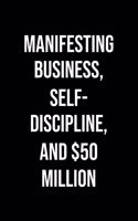 Manifesting Business Self Discipline And 50 Million