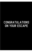 Congratulations on your escape