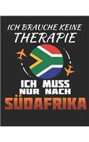 Ich Brauche Keine Therapie Ich Muss Nur Nach Südafrika: Südafrika Reisetagebuch mit Checklisten - Tagesplaner und vieles mehr- Südafrika Reisejournal - 115 Seiten - ca. A 4