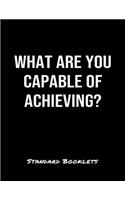 What Are You Capable Of Achieving?