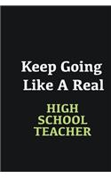 Keep Going Like a Real High School Teacher