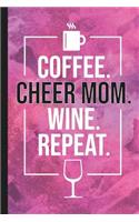Coffee. Cheer Mom. Wine. Repeat.: Blank Lined Notebook Journal for Mom