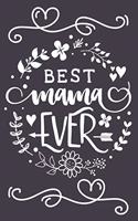 Best Mama Ever: Great Gift for Any One's Mom Mother: Funny Novelty Lined Notebook Journal