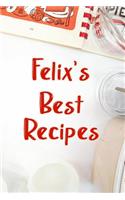 Felix's Best Recipes: Blank Recipe Book to Write In. Favorite Recipes Gift for Men