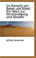 Im Kampfe Um Babel Und Bibel: Ein Wort Zur Verst Ndigung Und Abwehr