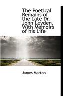 The Poetical Remains of the Late Dr. John Leyden, with Memoirs of His Life