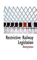 Restrictive Railway Legislation