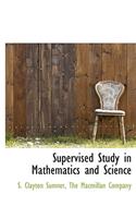 Supervised Study in Mathematics and Science