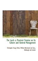 The Larch a Practical Treatise on Its Culture and General Management