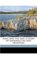 Arms and the Map; A Study of Nationalities and Frontiers
