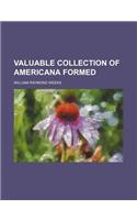 Valuable Collection of Americana Formed