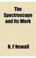 The Spectroscope and Its Work