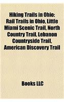Hiking Trails in Ohio: Rail Trails in Ohio, Little Miami Scenic Trail, North Country Trail, Lebanon Countryside Trail, American Discovery Trail(English)