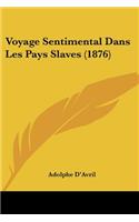 Voyage Sentimental Dans Les Pays Slaves (1876)
