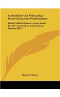 Authentische Und Vollstandige Beschreibung Aller Feyerlichkeiten: Welche In Dem Hannoverschen Lande Bey Der Anwesenheit Seiner Konigl. Majestat (1822)(German)
