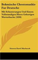 Bohmische Chestomathie Fur Deutsche: Mit Erlauterungen Und Einem Vollstandigen Hiezu Gehorigen Worterbuche (1830)