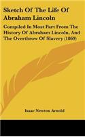 Sketch of the Life of Abraham Lincoln