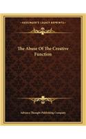 The Abuse of the Creative Function