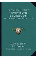 Ireland in the Seventeenth Century V1