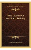 Three Lectures on Vocational Training