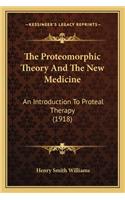 Proteomorphic Theory and the New Medicine: An Introduction to Proteal Therapy (1918)