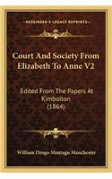 Court And Society From Elizabeth To Anne V2