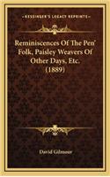 Reminiscences Of The Pen' Folk, Paisley Weavers Of Other Days, Etc. (1889)