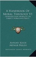 A Handbook of Moral Theology V1