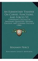 An Elementary Treatise On Curves, Functions, And Forces V2: Containing Calculus Of Imaginary Quantities, Residual Calculus, And Integral Calculus (1846)(English)