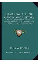 Game Fowls, Their Origin And History