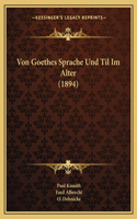 Von Goethes Sprache Und Til Im Alter (1894)
