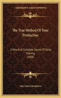 The True Method Of Tone Production
