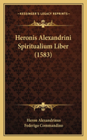 Heronis Alexandrini Spiritualium Liber (1583)