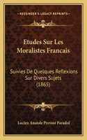 Etudes Sur Les Moralistes Francais