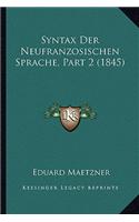 Syntax Der Neufranzosischen Sprache, Part 2 (1845)