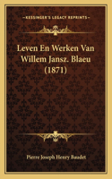 Leven En Werken Van Willem Jansz. Blaeu (1871): (Chinese)