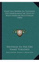 Wijze Van Beheer En Toestand, Der Nederlandsche Oost-En West-Indische Bezittingen (1854): (Chinese)
