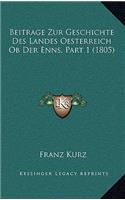 Beitrage Zur Geschichte Des Landes Oesterreich Ob Der Enns, Part 1 (1805)