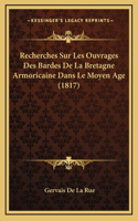 Recherches Sur Les Ouvrages Des Bardes De La Bretagne Armoricaine Dans Le Moyen Age (1817)