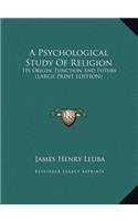 A Psychological Study of Religion