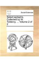 Select epitaphs. Collected by W. Toldervy. ... Volume 2 of 2