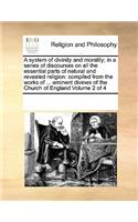 A system of divinity and morality; in a series of discourses on all the essential parts of natural and revealed religion